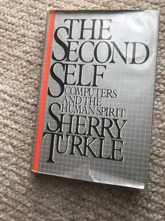 The Second Self: Computers and the Human Spirit by Sherry Turkle